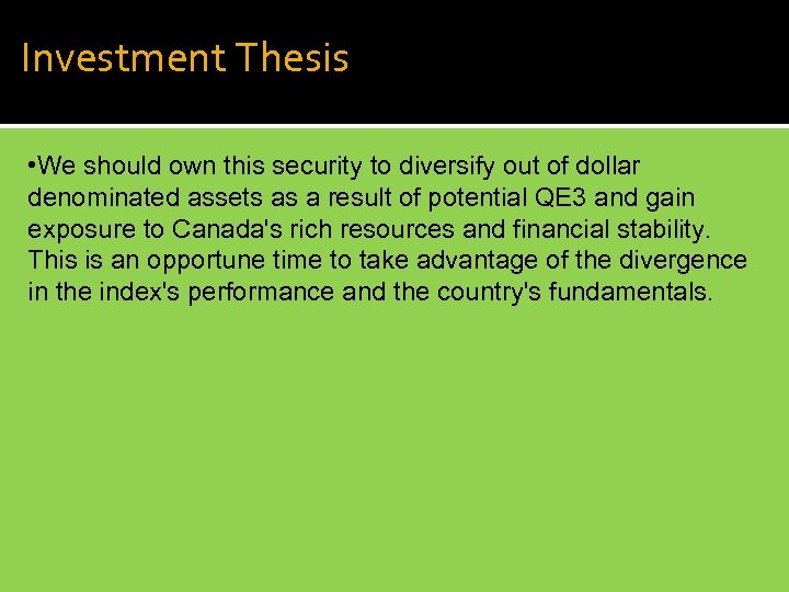 Investment Thesis • We should own this security to diversify out of dollar denominated