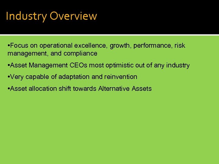 Industry Overview • Focus on operational excellence, growth, performance, risk management, and compliance •