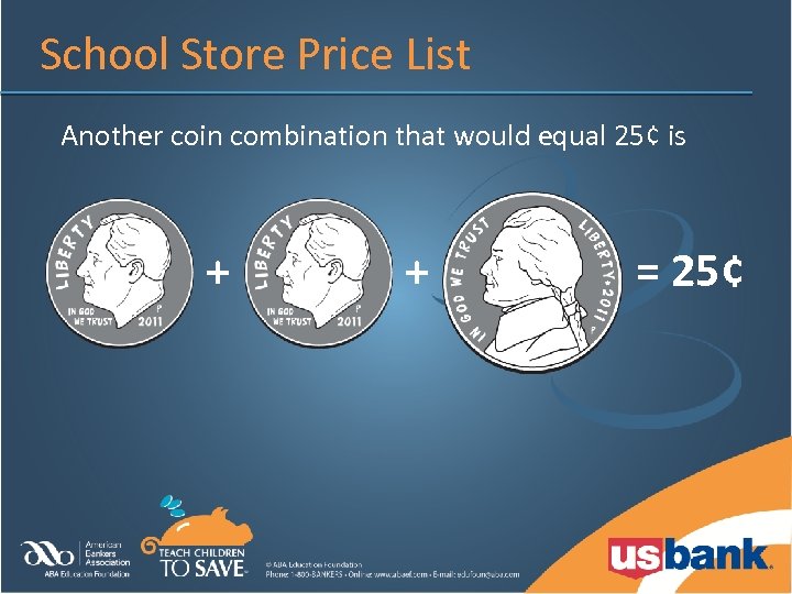 School Store Price List Another coin combination that would equal 25¢ is + +