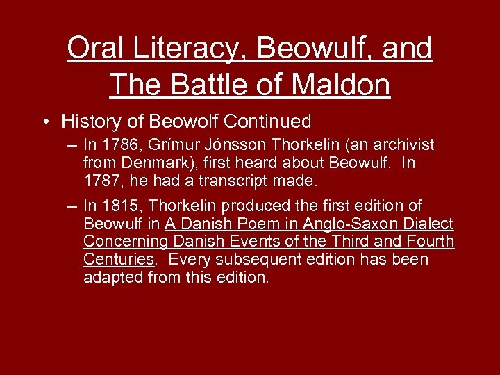 Oral Literacy, Beowulf, and The Battle of Maldon • History of Beowolf Continued –