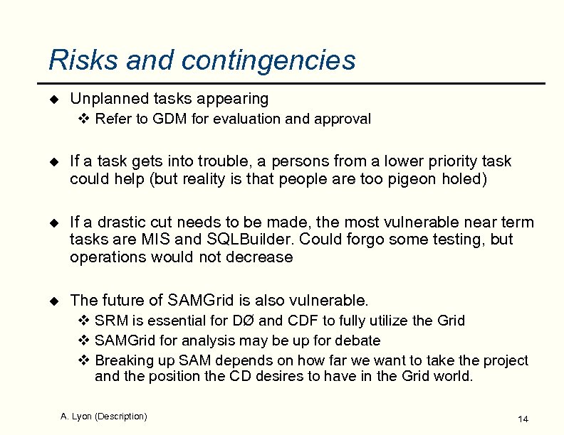 Risks and contingencies u Unplanned tasks appearing v Refer to GDM for evaluation and