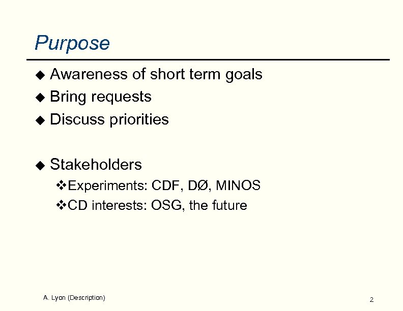 Purpose Awareness of short term goals u Bring requests u Discuss priorities u u