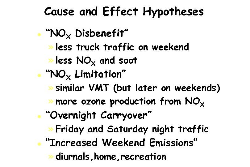 Cause and Effect Hypotheses l l “NOX Disbenefit” » less truck traffic on weekend