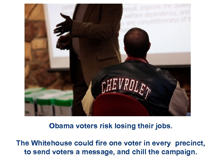 Obama voters risk losing their jobs. The Whitehouse could fire one voter in every