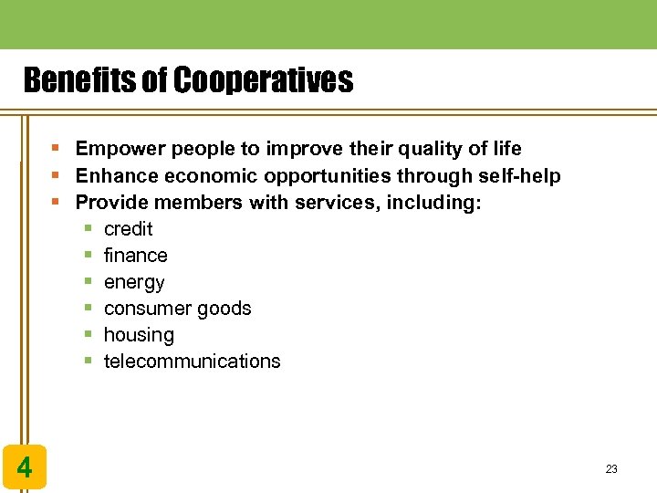 Benefits of Cooperatives § Empower people to improve their quality of life § Enhance
