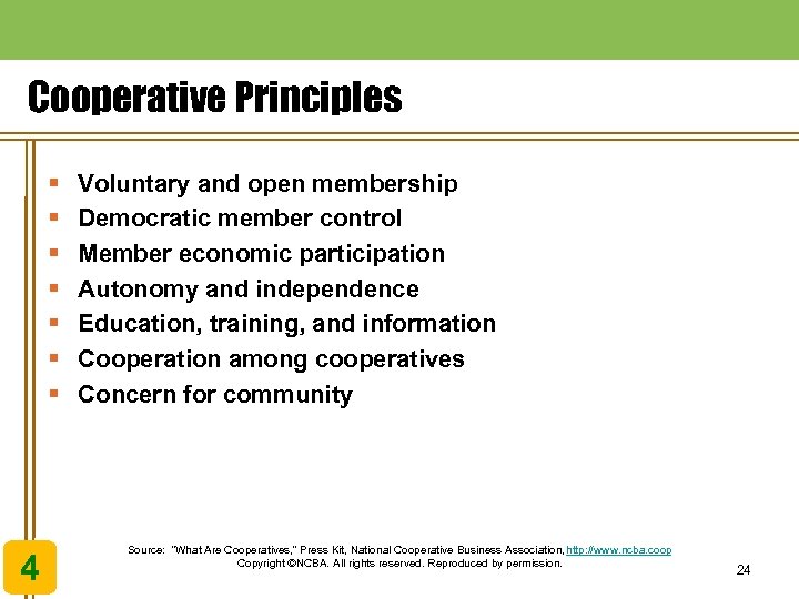 Cooperative Principles § § § § 4 Voluntary and open membership Democratic member control