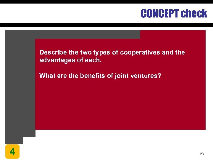 CONCEPT check Describe the two types of cooperatives and the advantages of each. What