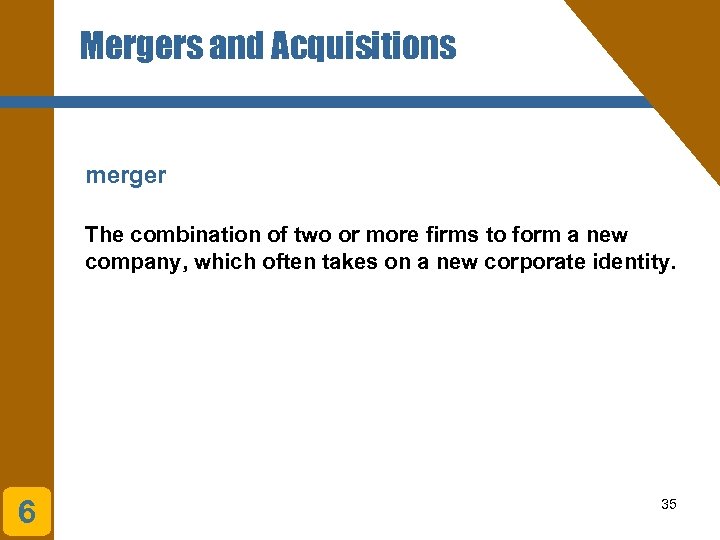 Mergers and Acquisitions merger The combination of two or more firms to form a