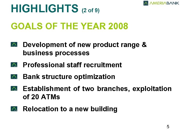 HIGHLIGHTS (2 of 9) GOALS OF THE YEAR 2008 Development of new product range