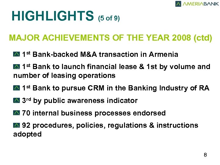 HIGHLIGHTS (5 of 9) MAJOR ACHIEVEMENTS OF THE YEAR 2008 (ctd) 1 st Bank-backed