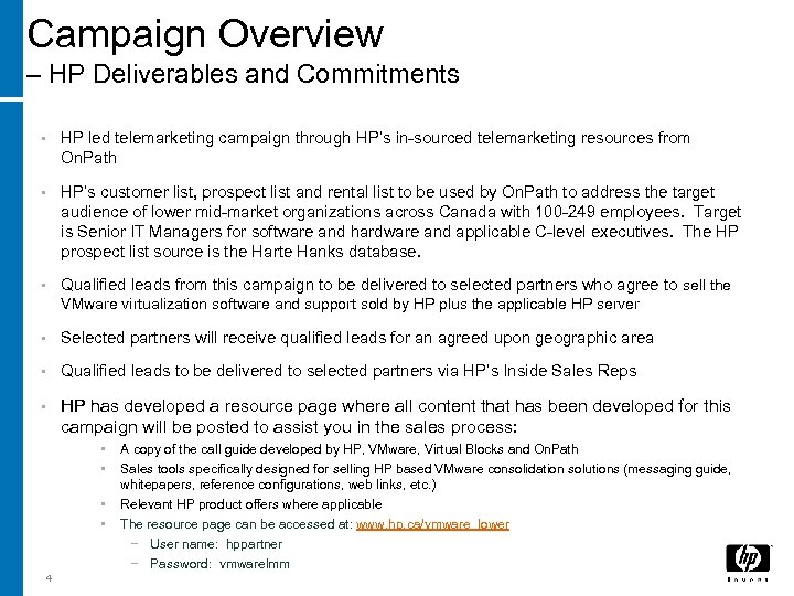 Campaign Overview – HP Deliverables and Commitments • HP led telemarketing campaign through HP’s
