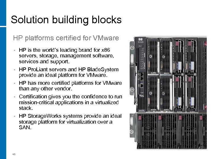 Solution building blocks HP platforms certified for VMware HP is the world’s leading brand