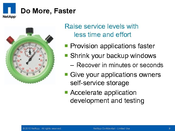 Do More, Faster Raise service levels with less time and effort ¡ Provision applications