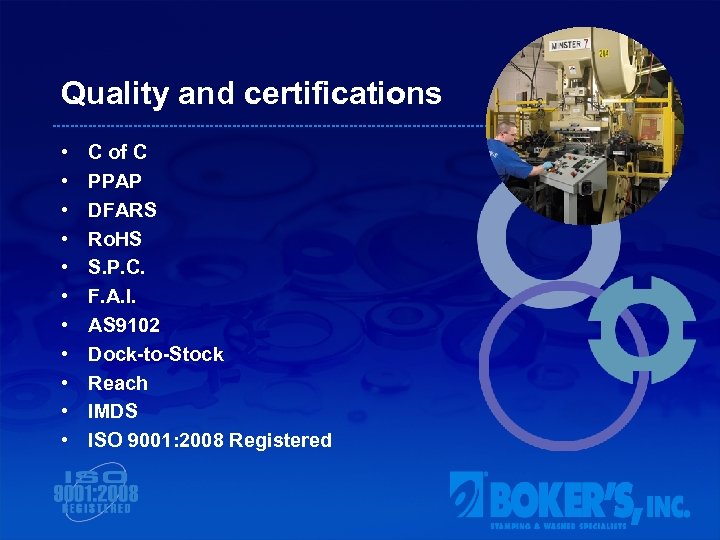 Quality and certifications • • • C of C PPAP DFARS Ro. HS S.