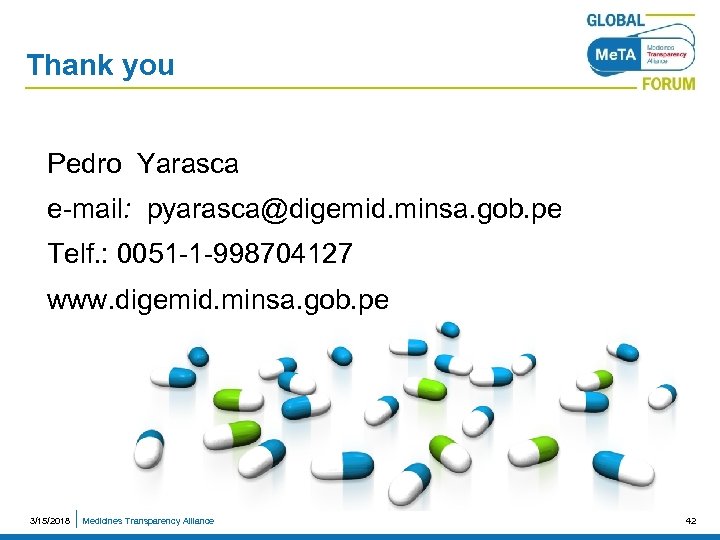 Thank you Pedro Yarasca e-mail: pyarasca@digemid. minsa. gob. pe Telf. : 0051 -1 -998704127