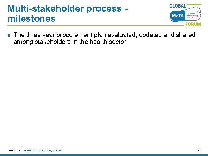 Multi-stakeholder process milestones l The three year procurement plan evaluated, updated and shared among