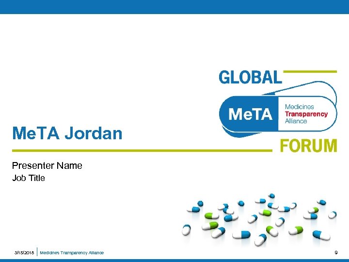 Me. TA Jordan Presenter Name Job Title 3/15/2018 Medicines Transparency Alliance 9 