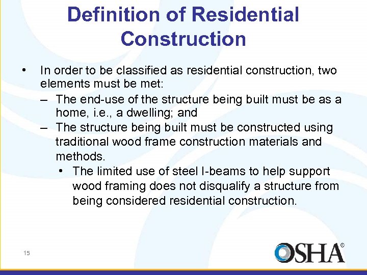 Definition of Residential Construction • 15 In order to be classified as residential construction,