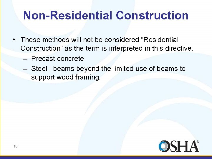 Non-Residential Construction • These methods will not be considered “Residential Construction” as the term
