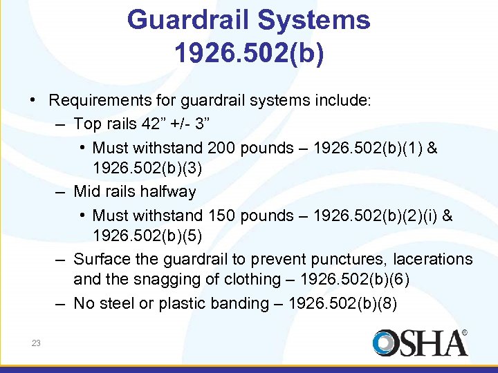Guardrail Systems 1926. 502(b) • Requirements for guardrail systems include: – Top rails 42”