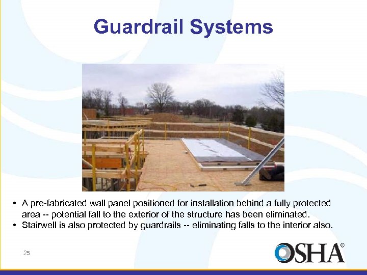 Guardrail Systems • A pre-fabricated wall panel positioned for installation behind a fully protected