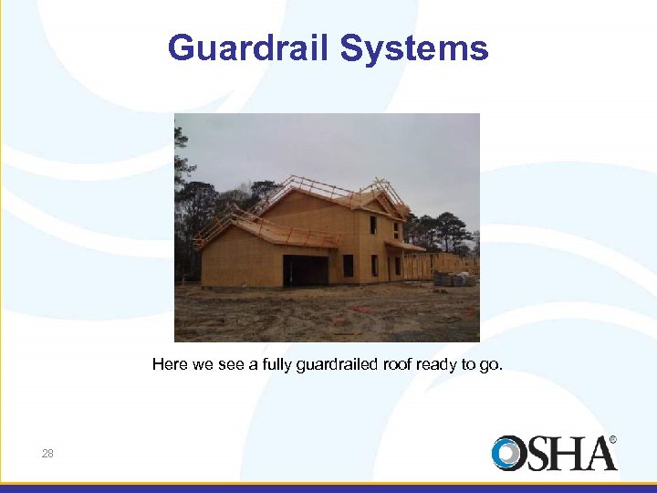 Guardrail Systems Here we see a fully guardrailed roof ready to go. 28 