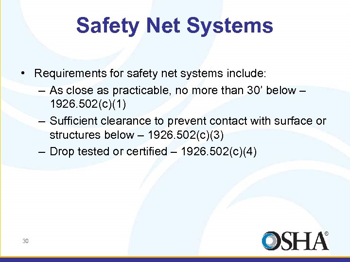 Safety Net Systems • Requirements for safety net systems include: – As close as