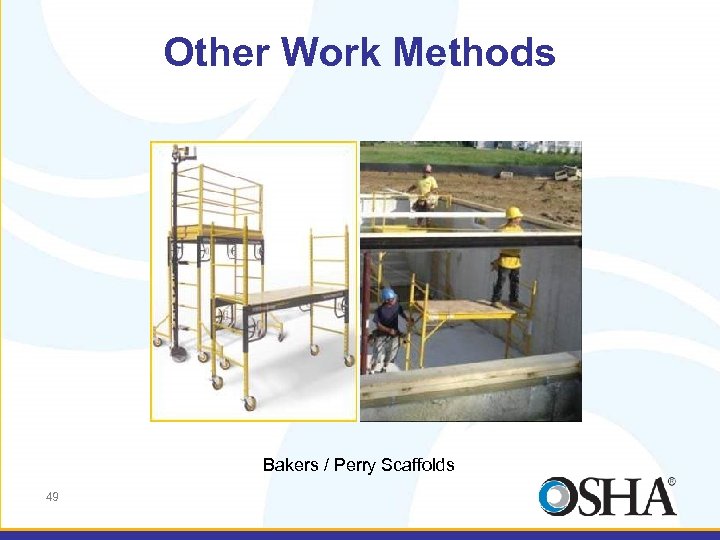 Other Work Methods Bakers / Perry Scaffolds 49 