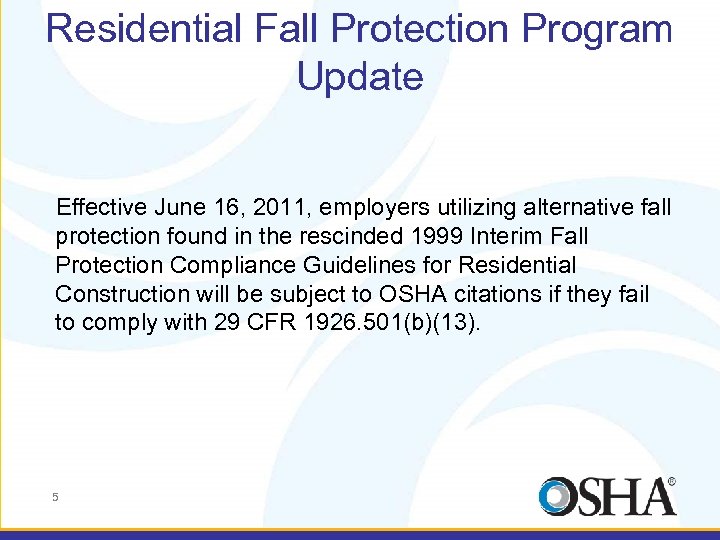 Residential Fall Protection Program Update Effective June 16, 2011, employers utilizing alternative fall protection