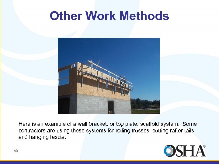 Other Work Methods Here is an example of a wall bracket, or top plate,