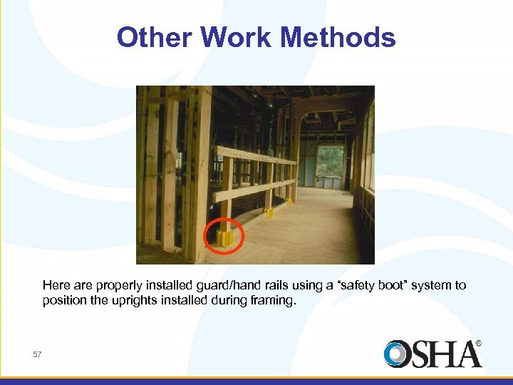 Other Work Methods Here are properly installed guard/hand rails using a “safety boot” system