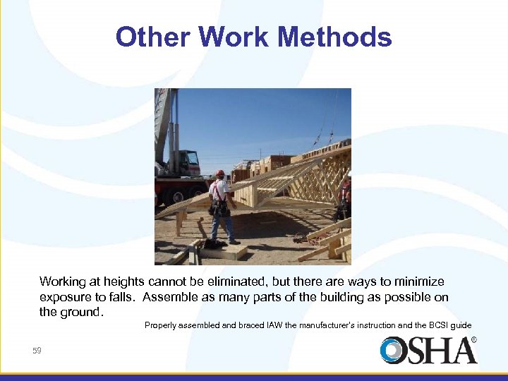 Other Work Methods Working at heights cannot be eliminated, but there are ways to
