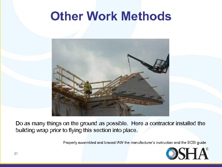 Other Work Methods Do as many things on the ground as possible. Here a