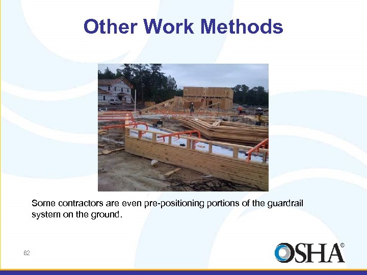 Other Work Methods Some contractors are even pre-positioning portions of the guardrail system on