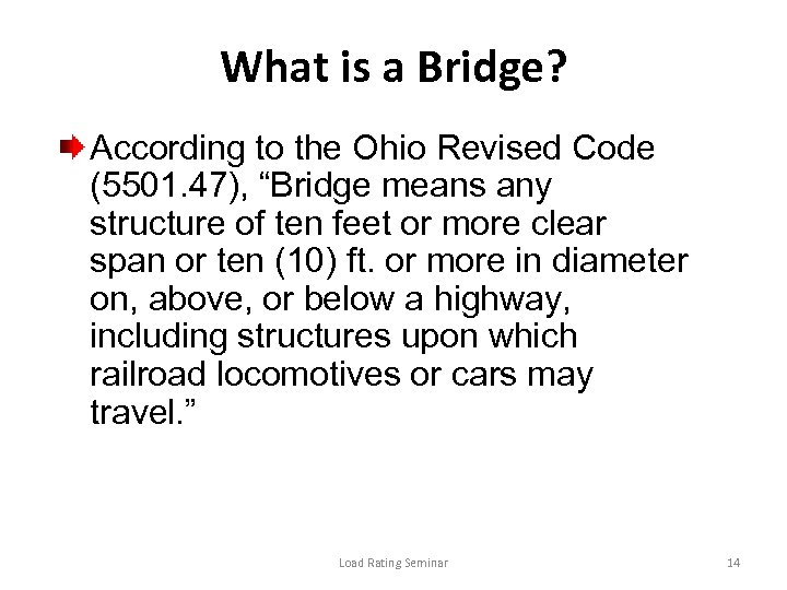 What is a Bridge? According to the Ohio Revised Code (5501. 47), “Bridge means