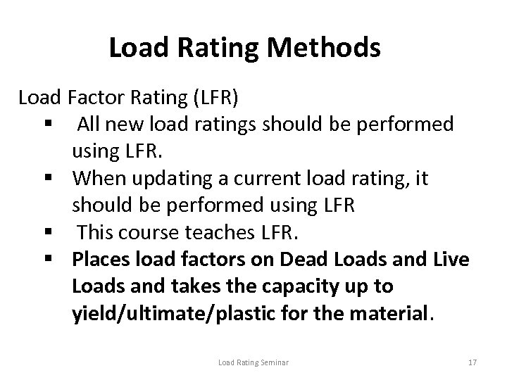 Load Rating Methods Load Factor Rating (LFR) § All new load ratings should be