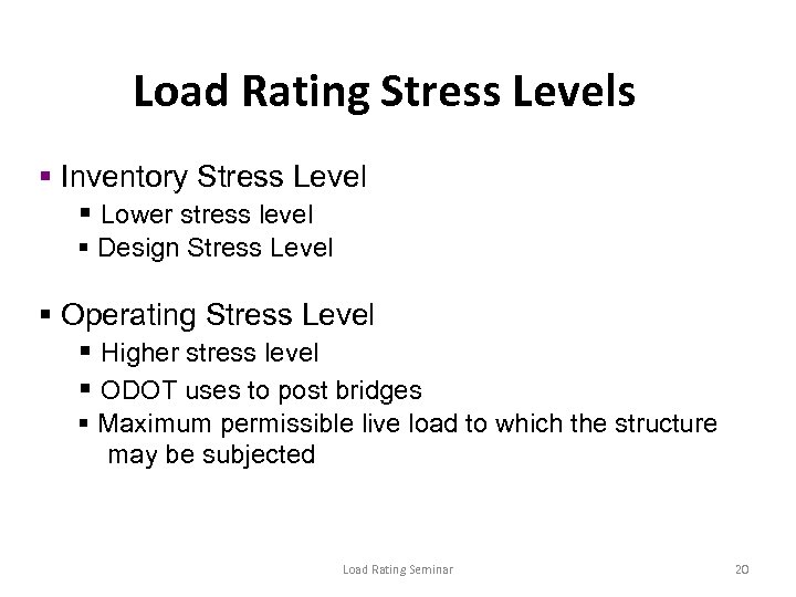 Load Rating Stress Levels § Inventory Stress Level § Lower stress level § Design