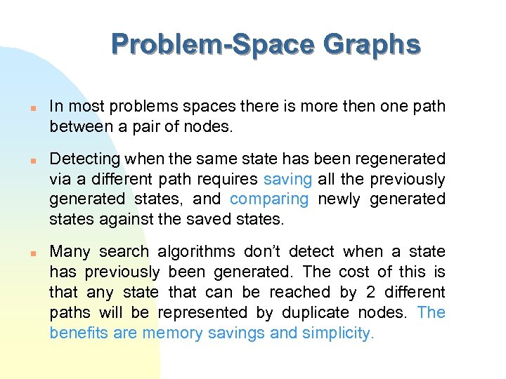 Problem-Space Graphs n n n In most problems spaces there is more then one