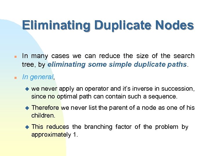 Eliminating Duplicate Nodes n n In many cases we can reduce the size of