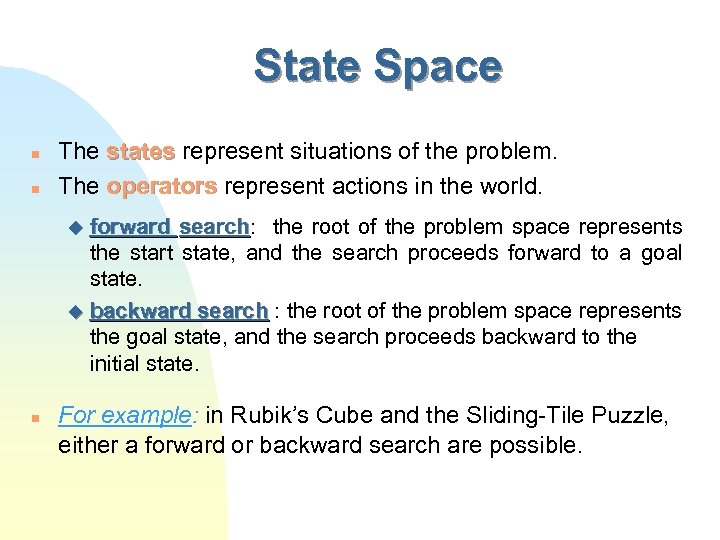 State Space n n The states represent situations of the problem. The operators represent