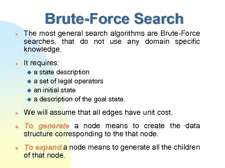 Brute-Force Search n n The most general search algorithms are Brute-Force searches, that do