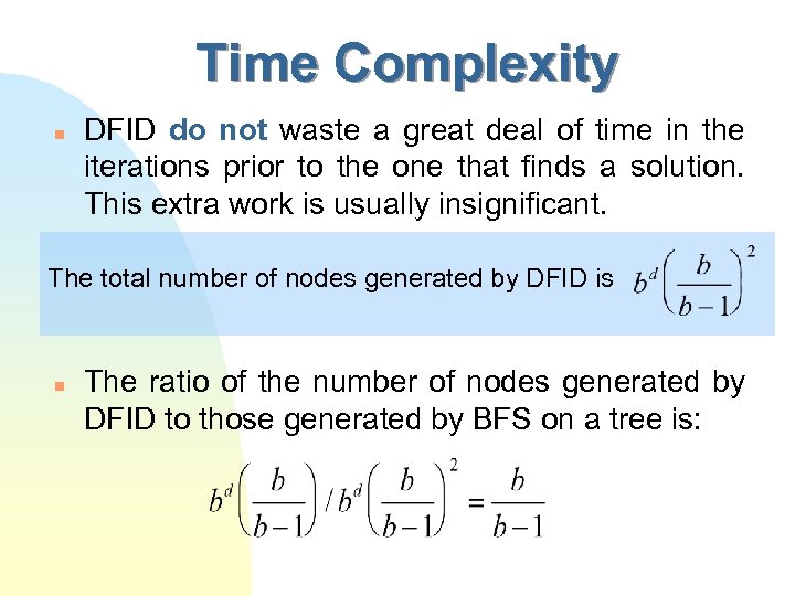 Time Complexity n DFID do not waste a great deal of time in the