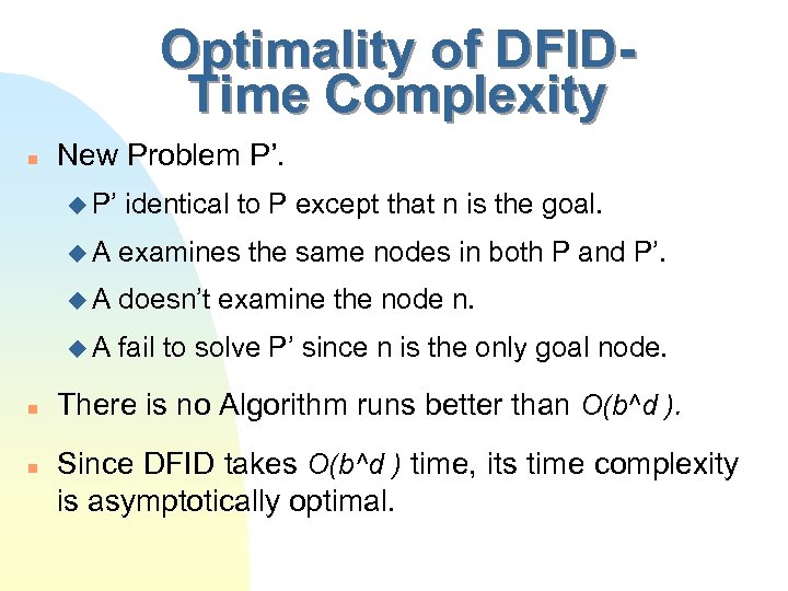 Optimality of DFIDTime Complexity n New Problem P’. u P’ u. A doesn’t examine