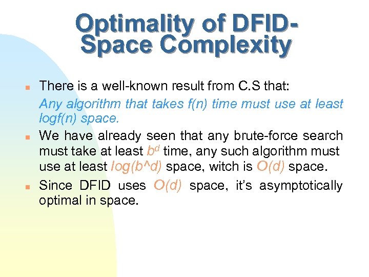 Optimality of DFIDSpace Complexity n n n There is a well-known result from C.