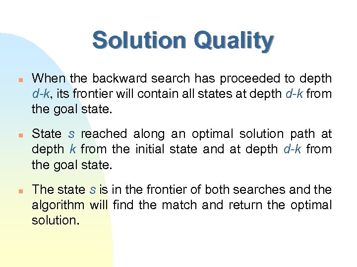Solution Quality n n n When the backward search has proceeded to depth d-k,
