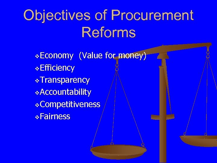 Objectives of Procurement Reforms v. Economy (Value for money) v. Efficiency v. Transparency v.