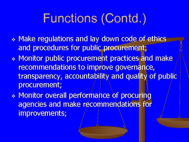 Functions (Contd. ) v v v Make regulations and lay down code of ethics