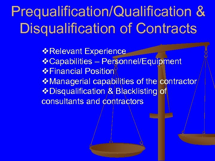 Prequalification/Qualification & Disqualification of Contracts v. Relevant Experience v. Capabilities – Personnel/Equipment v. Financial