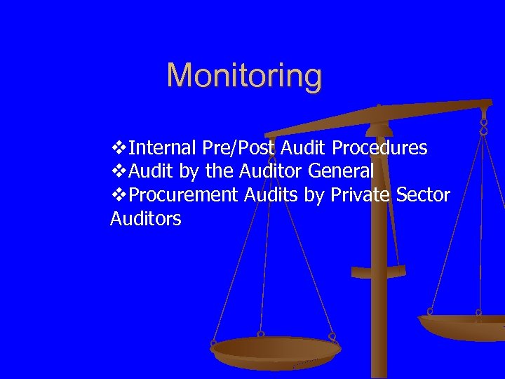 Monitoring v. Internal Pre/Post Audit Procedures v. Audit by the Auditor General v. Procurement