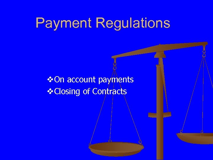 Payment Regulations v. On account payments v. Closing of Contracts 